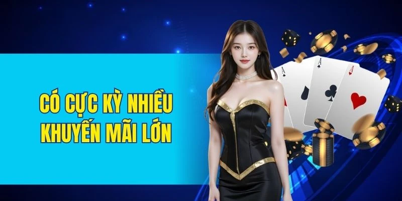 Có cực kỳ nhiều khuyến mãi lớn