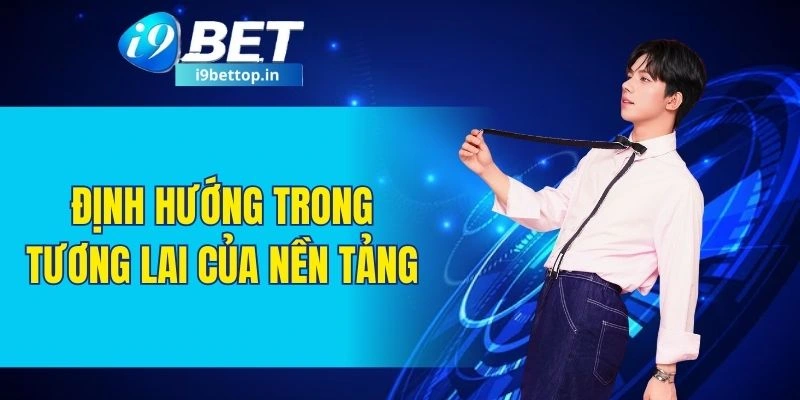 Định hướng trong tương lai ở nền tảng